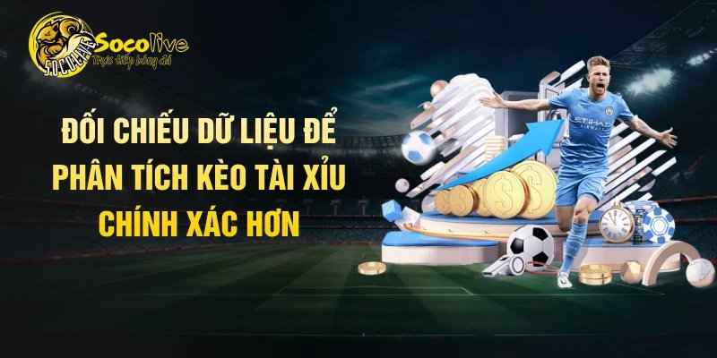 Đối chiếu dữ liệu để phân tích kèo tài xỉu chính xác hơn