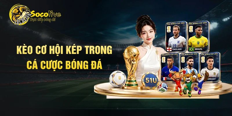 Kèo cơ hội kép trong cá cược bóng đá