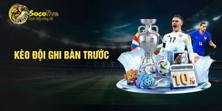 Kèo đội ghi bàn trước
