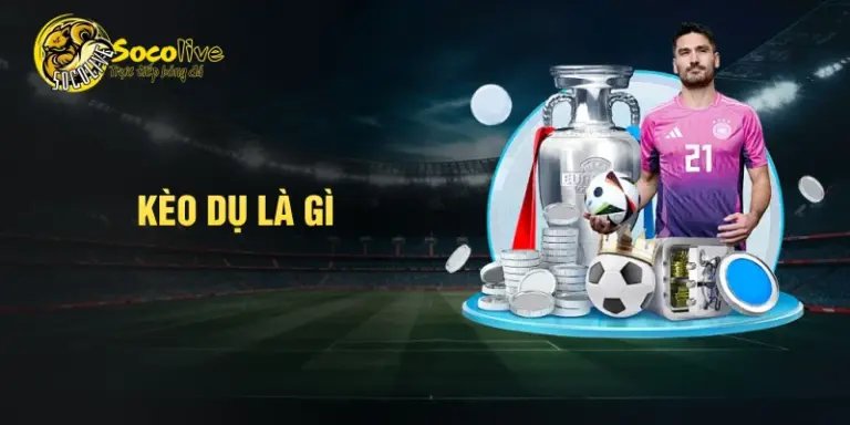 kèo dụ là gì