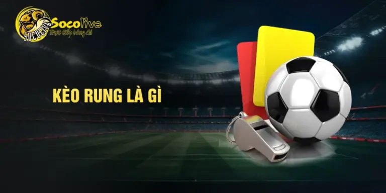 kèo rung là gì