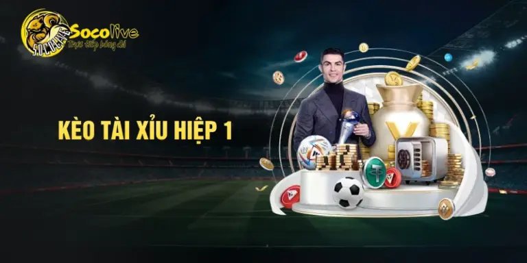 Kèo tài xỉu hiệp 1