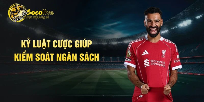 Kỷ luật cược giúp kiểm soát ngân sách