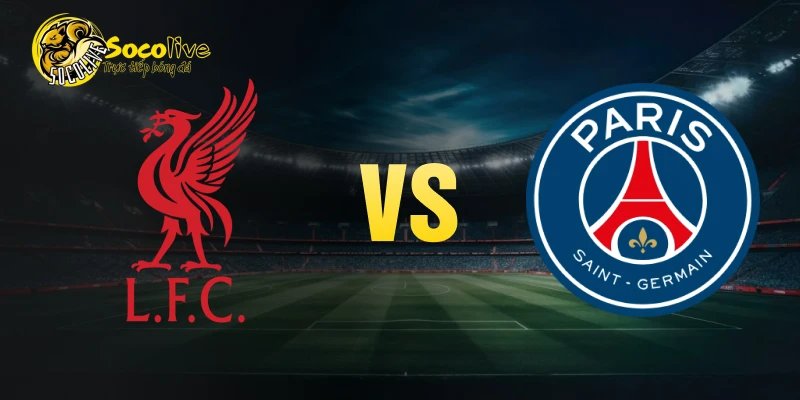 Nhận định Liverpool vs PSG