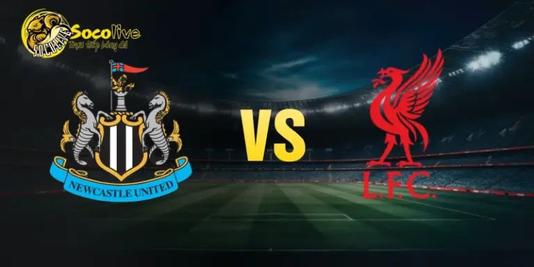 Nhận định Newcastle United vs Liverpool