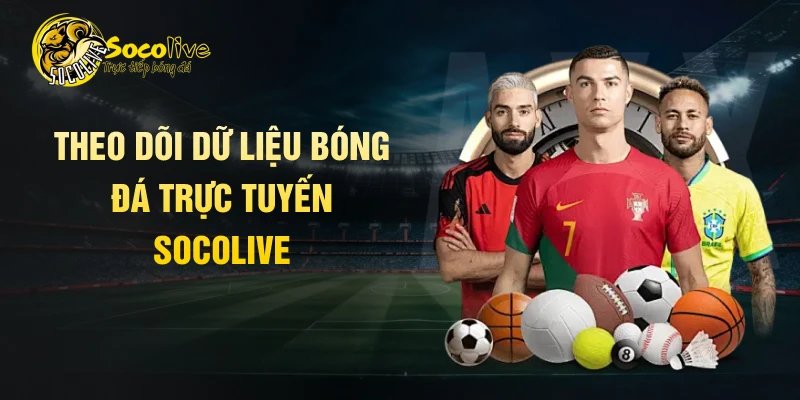 Theo dõi dữ liệu bóng đá trực tuyến Socolive