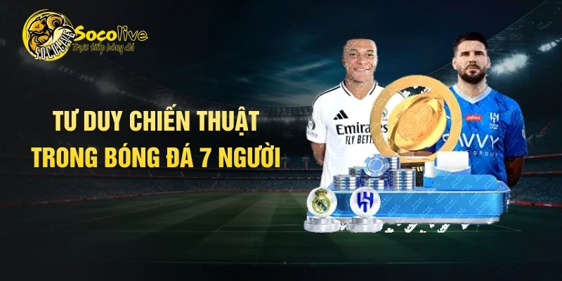 Tư duy chiến thuật trong bóng đá 7 người